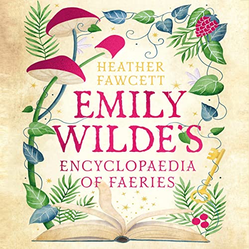 Emily Wilde's Encyclopaedia of Faeries: Emily Wilde, Book 1