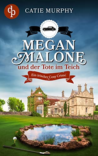 Megan Malone und der Tote im Teich (Megan Malone ermittelt-Reihe 2)