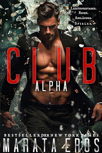 Club Alpha (Düstere psychologische spannungsgeladene Romanze Antihelden-Trilogie) (Die Trilogie des Spiels der Milliardäre 1)