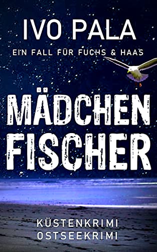 Ein Fall für Fuchs & Haas: Mädchenfischer - Küstenkrimi - Ostseekrimi