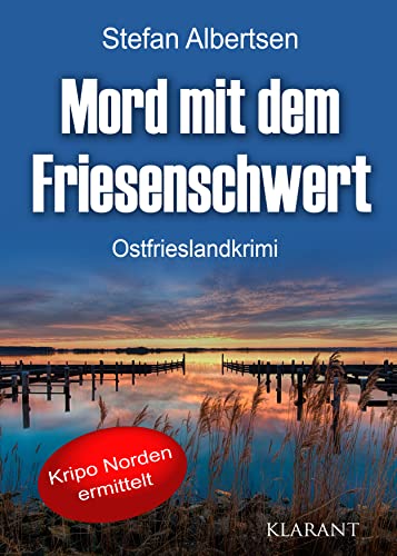 Mord mit dem Friesenschwert. Ostfrieslandkrimi (Kripo Norden ermittelt 6)