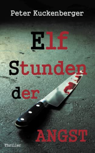 Elf Stunden der Angst (Psychoterror trifft eine ganze Familie - Wenn die Angst sie nicht mehr loslässt, Band 3)