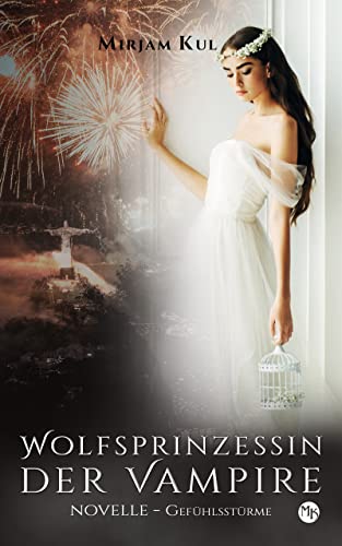 Wolfsprinzessin der Vampire: Gefühlsstürme - Novelle
