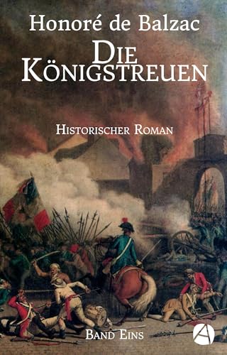 Die Königstreuen. Band Eins: Historischer Roman in zwei Bänden