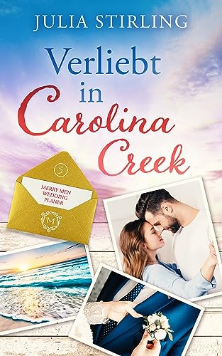 Verliebt in Carolina Creek : The Merry Men Weddingplanner 5 - ein USA-Kleinstadtroman in den Südstaaten
