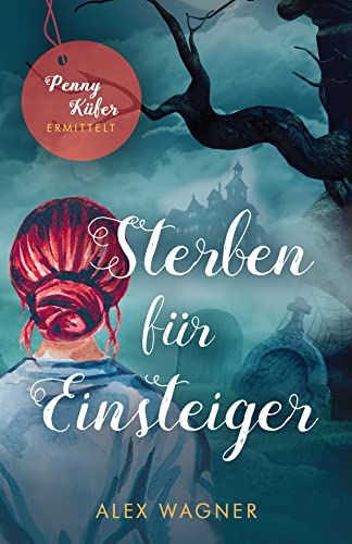 Sterben für Einsteiger (Penny Küfer ermittelt 13)
