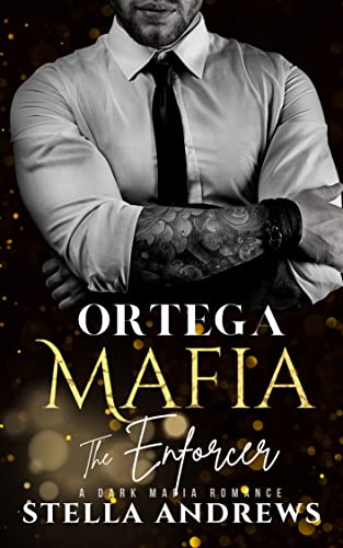 Ortega Mafia – The Enforcer: A Dark Mafia Romance