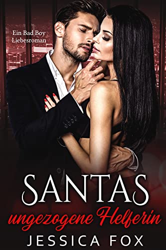 Santas ungezogene Helferin: Ein Bad Boy Liebesroman