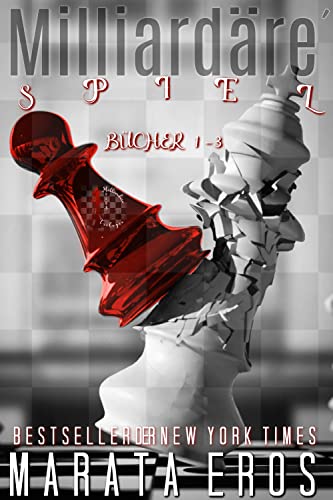 Milliardärsspiel-Trilogie, Bücher 1-3: Düstere psychologische spannungsgeladene Romanze Antihelden-Trilogie (Die Trilogie des Spiels der Milliardäre)