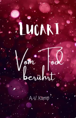 Lucari - Vom Tod berührt: Young Adult Urban Fantasy-Roman (Band 1 der Lucari-Reihe)