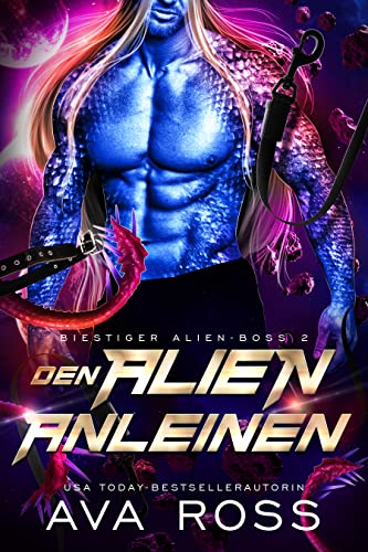 Den Alien Anleinen: Eine Science Fiction Alien Krieger Romanze (Biestig Alien-Boss-Serie 2)