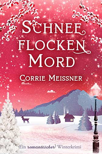 Schneeflockenmord: Ein romantischer Winterkrimi