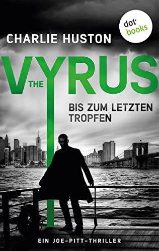 The Vyrus: Bis zum letzten Tropfen: Ein Joe-Pitt-Thriller 4 | Hardboiled-Spannung im dreckigsten New York, das man sich vorstellen kann