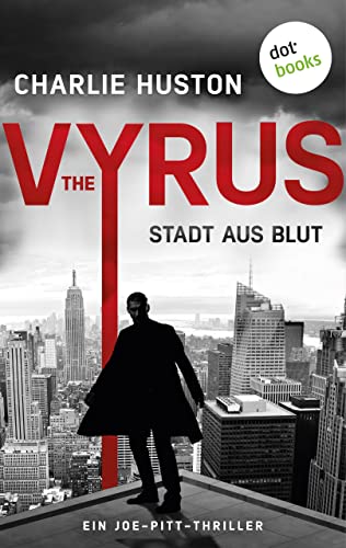 The Vyrus: Stadt aus Blut: Ein Joe-Pitt-Thriller 1 | »Huston ist der brillanteste Stilist des Genres«, sagt Stephen King