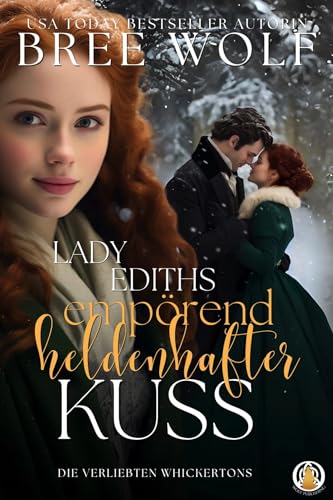 Lady Ediths empörend heldenhafter Kuss: Prequel (Die verliebten Whickertons 8)