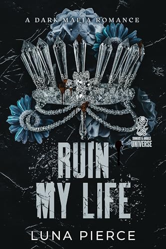 Ruin My Life: A Dark Mafia Standalone (Sinners and Angels)