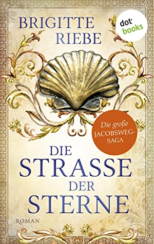 Die Straße der Sterne: Die große Jakobsweg-Saga, Band 1 | Ein glanzvoller Historienroman der Bestsellerautorin
