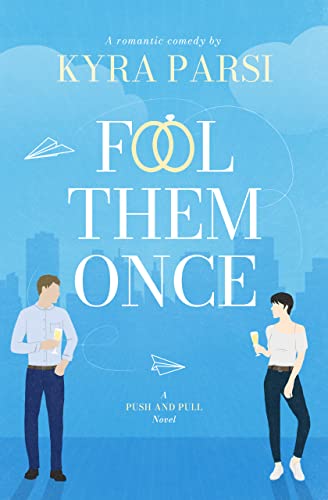 Fool Them Once : A Hot Fake Relationship Romantic Comedy