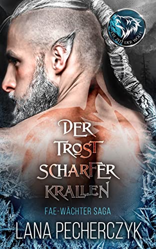 Der Trost Scharfer Krallen: Die Zeit der Wölfe (Fae Wächter Saga 2)