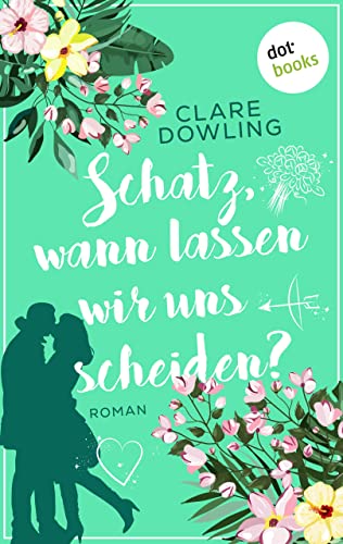Schatz, wann lassen wir uns scheiden?: Roman | Die irische Bestsellerautorin begeistert mit einer turbulenten Liebeskomödie