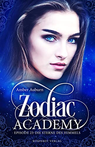 Zodiac Academy, Episode 23 - Die Sterne des Himmels: Fantasy-Serie (Die Magie der Tierkreiszeichen)