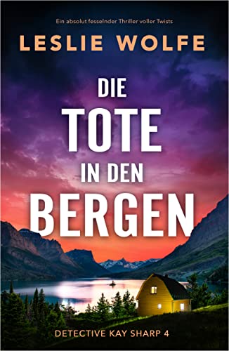Die Tote in den Bergen: Ein absolut fesselnder Thriller voller Twists (Detective Kay Sharp 4)