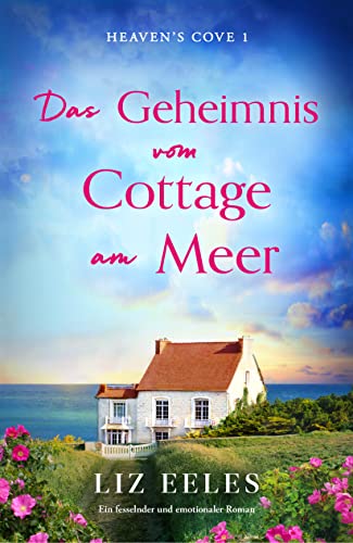 Das Geheimnis vom Cottage am Meer: Ein fesselnder und emotionaler Roman (Heaven's Cove 1)