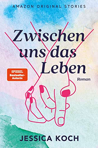 Zwischen uns das Leben (Die Farben des Lebens 1)