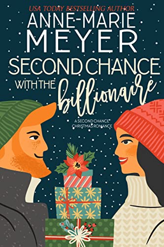 Second Chance with the Billionaire: A Sweet, Small Town Romance