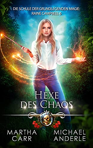Hexe des Chaos (Die Schule der grundlegenden Magie: Raine Campbell 6)