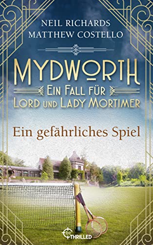 Mydworth - Ein gefährliches Spiel: Ein Fall für Lord und Lady Mortimer (Englischer Landhaus-Krimi 13)