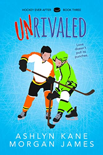 Unrivaled (Hockey Ever After Book 3)