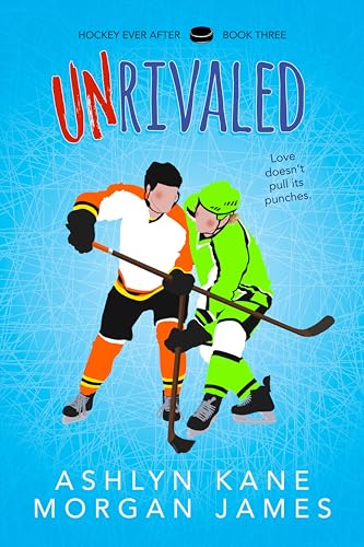 Unrivaled (Hockey Ever After Book 3)