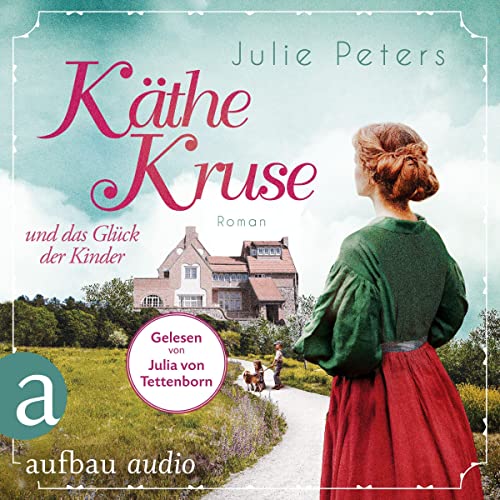 Käthe Kruse und das Glück der Kinder: Die Puppen-Saga 2