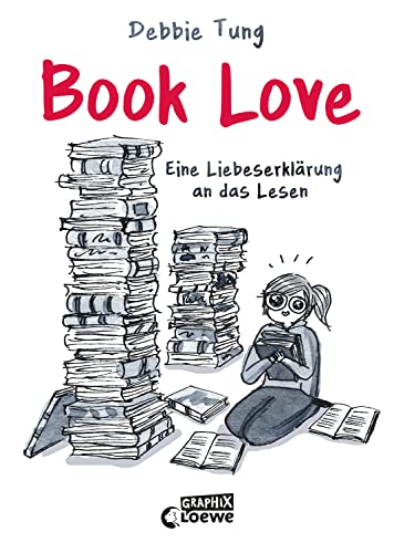 Book Love: Eine Liebeserklärung an das Lesen - Ein Muss für alle, die Bücher lieben (Loewe Graphix)