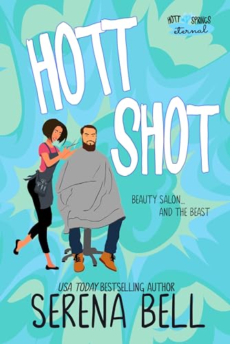 Hott Shot: A Steamy Rush Creek Romantic Comedy (Hott Springs Eternal Book 1)