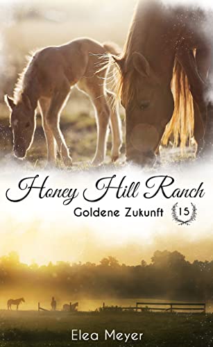 Honey Hill Ranch 15: Goldene Zukunft