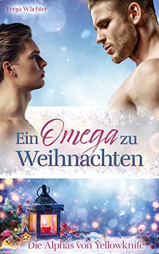 Ein Omega zu Weihnachten: Die Alphas von Yellowknife