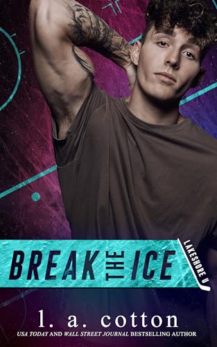 Break the Ice: A Brother's Best Friend Hockey Romance (Lakeshore U)