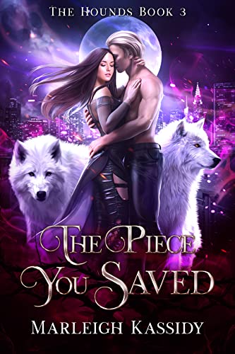 The Piece You Saved: A Paranormal Reverse Harem Romance (The Hounds Book 3)