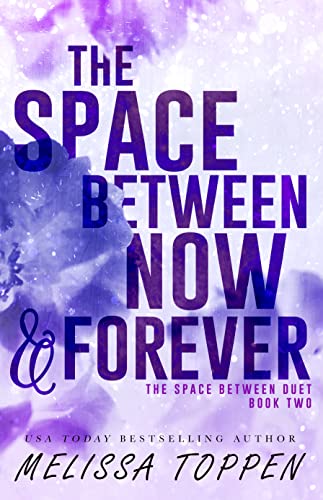The Space Between Now & Forever (The Space Between Duet Book 2)
