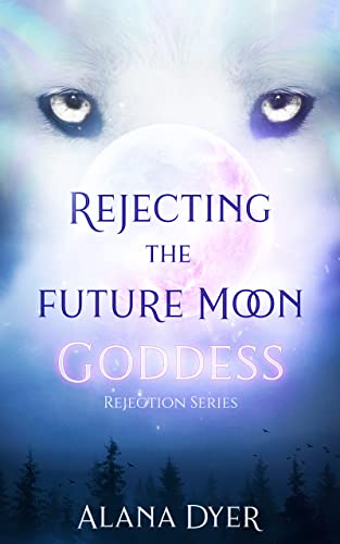 Rejecting the Future Moon Goddess (Rejection Series Book 2)