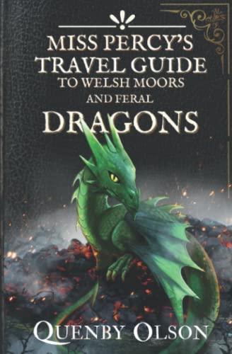 Miss Percy's Travel Guide (to Welsh Moors and Feral Dragons) (A Miss Percy Guide, Band 2)