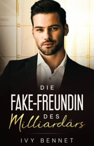 Die Fake-Freundin des Milliardärs: Fake Girlfriend Billionaire Romance auf deutsch (Chicago Billionaire Brothers, Band 3)