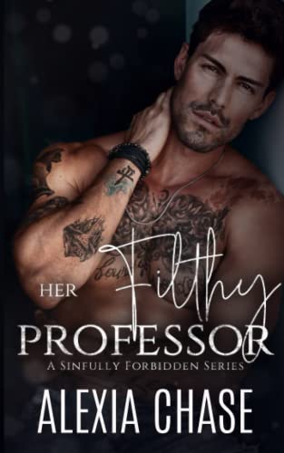 Her Filthy Professor (A Sinfully Forbidden Series, Band 1)