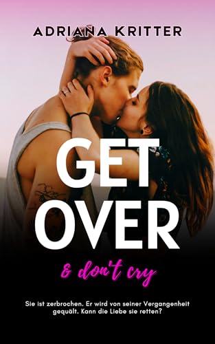 Get over & don't cry (Get away & don't look back, 2): ein New Adult Sport Liebesroman