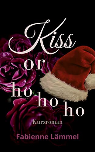 Kiss or ho ho ho: Kurzroman (Kiss or something 2)