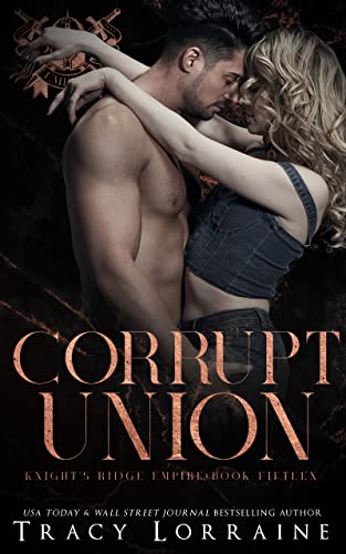 Corrupt Union: A Dark Mafia Romance (Knight's Ridge Empire Book 15)