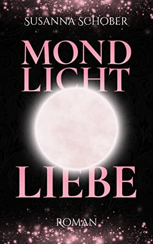Mondliche Liebe: Young Adult Fantasy Romance (Mondlicht Saga 2) (Die Mondlicht - Saga)