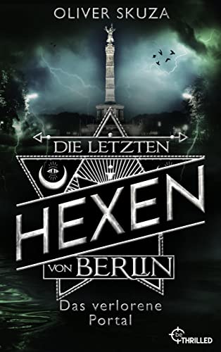 Die letzten Hexen von Berlin - Das verlorene Portal (Mercurius und die magische Welt von Berlin 4)